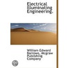 Electrical Illuminating Engineering. door William Edward Barrows