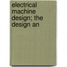 Electrical Machine Design; The Design An door Alexander Gray