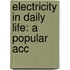 Electricity In Daily Life: A Popular Acc