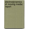 Electrodynamics Of Moving Media: Report door Onbekend