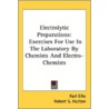 Electrolytic Preparations: Exercises For door Onbekend