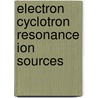 Electron Cyclotron Resonance Ion Sources door Onbekend