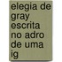 Elegia De Gray Escrita No Adro De Uma Ig