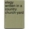 Elegy Written In A Country Church-Yard : door John Martin