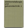 Elektrometallurgie Und Galvanotechnik: Z by Franz Peters