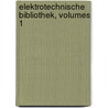 Elektrotechnische Bibliothek, Volumes 1 door Onbekend