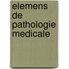 Elemens De Pathologie Medicale by A.P. Requin