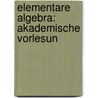 Elementare Algebra: Akademische Vorlesun door Eugen Netto