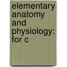 Elementary Anatomy And Physiology: For C by Hitchcock Edward Hitchcock