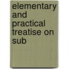 Elementary And Practical Treatise On Sub by Thomas Fenwick