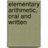 Elementary Arithmetic, Oral And Written