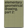 Elementary Geometrical Drawing, Part 2: door Samuel H. Winter