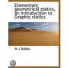 Elementary Geometrical Statics, An Intro by W.J. Dobbs