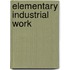 Elementary Industrial Work