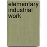 Elementary Industrial Work door Professor George H. Jensen