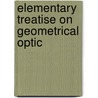 Elementary Treatise On Geometrical Optic by William Steadman Aldis