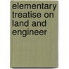Elementary Treatise On Land And Engineer by Thomas Baker