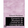 Elements De Physique De Chimie Et De Cos door Edmond Rousseau