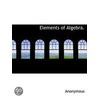 Elements Of Algebra. door Onbekend