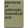 Elements Of Arithmetic, Theoretical And door Onbekend
