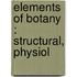 Elements Of Botany : Structural, Physiol