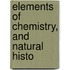 Elements Of Chemistry, And Natural Histo