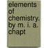 Elements Of Chemistry. By M. I. A. Chapt