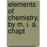 Elements Of Chemistry. By M. I. A. Chapt door Jean Antoine Claude Chaptal