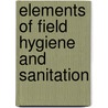 Elements Of Field Hygiene And Sanitation door Joseph Herbert Ford