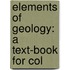 Elements Of Geology: A Text-Book For Col