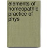 Elements Of Homeopathic Practice Of Phys door William Radde