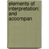 Elements Of Interpretation: And Accompan