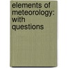 Elements Of Meteorology: With Questions door Onbekend