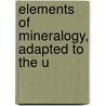 Elements Of Mineralogy, Adapted To The U door J.L. 1789-1858 Comstock