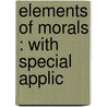 Elements Of Morals : With Special Applic door Paul Janet