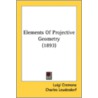 Elements Of Projective Geometry (1893) door Onbekend