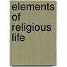 Elements Of Religious Life door Onbekend