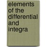 Elements Of The Differential And Integra by Unknown