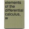 Elements Of The Differential Calculus, W by William Elwood Byerly