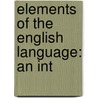 Elements Of The English Language: An Int door Onbekend