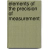 Elements Of The Precision Of Measurement door H.M. 1870-Goodwin