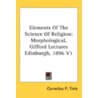 Elements Of The Science Of Religion: Mor door Onbekend