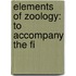Elements Of Zoology: To Accompany The Fi
