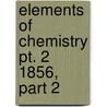 Elements Of Chemistry Pt. 2 1856, Part 2 door William Allen Miller