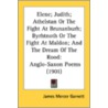 Elene; Judith; Athelstan Or The Fight At by Unknown