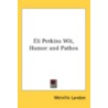 Eli Perkins Wit, Humor And Pathos door Onbekend