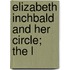 Elizabeth Inchbald And Her Circle; The L