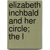 Elizabeth Inchbald And Her Circle; The L door Samuel Robinson Littlewood