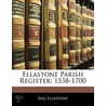 Ellastone Parish Register: 1538-1700 by Unknown