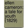 Ellen Cameron: A Tale For Youth (1829) door Onbekend